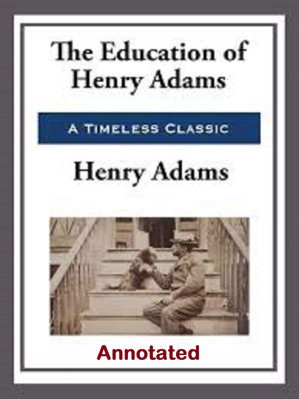 The Education of Henry Adams Annotated