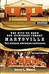 The City We Knew But Everybody Forgot: Hartsville the African American Experience