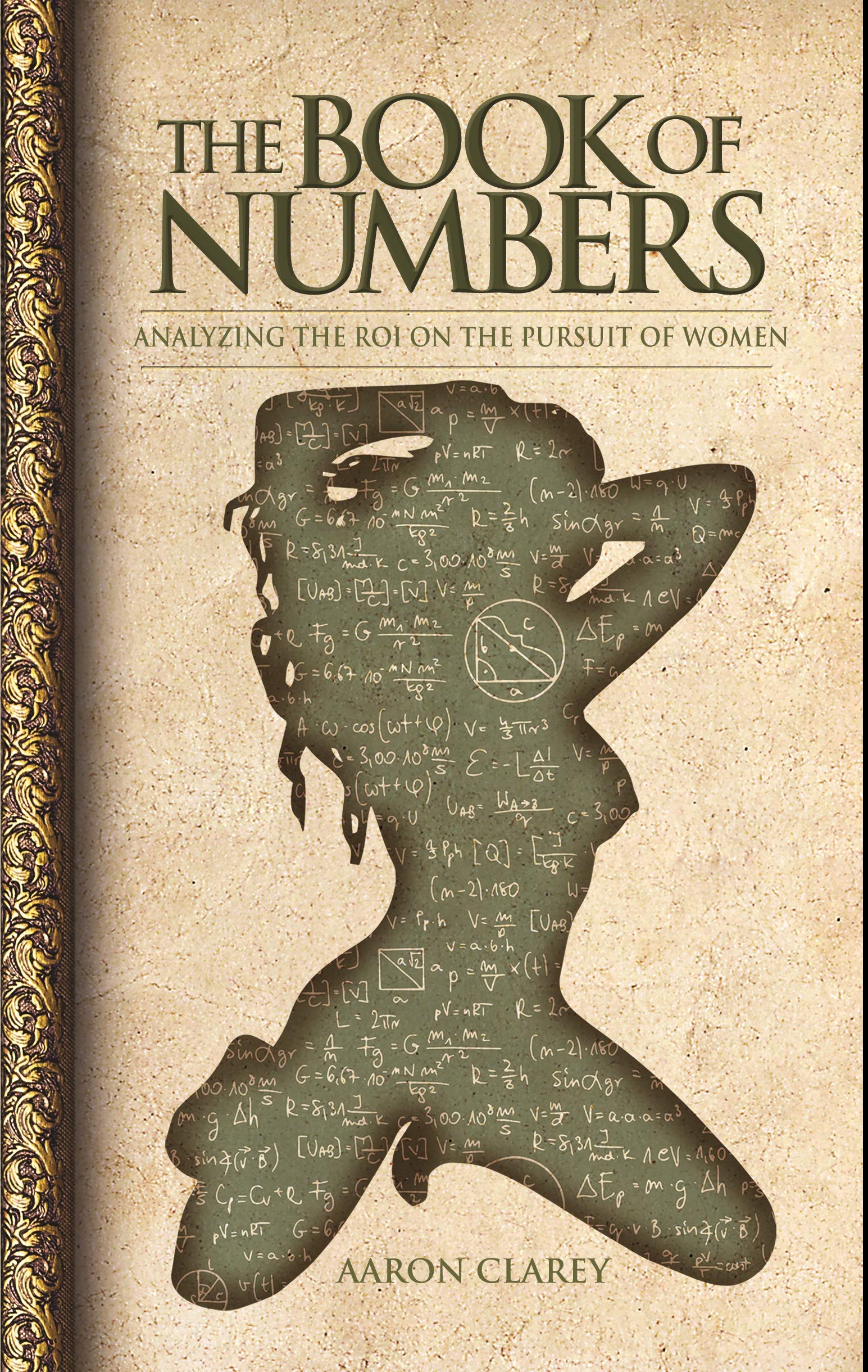The Book of Numbers: Analyzing the ROI on the Pursuit of Women (Kindle Edition)