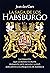 La saga de los Habsburgo: L...