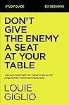 Don't Give the Enemy a Seat at Your Table Bible Study Guide by Louie Giglio