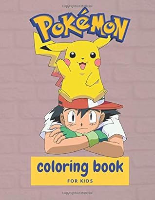 Pokemon Coloring Book for kids: Great Coloring Book for Kids ages 4-8 ...
