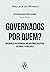 Governados por quem? Diferentes plutocracias nas histórias po... by Wallace de Moraes