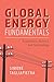 Global Energy Fundamentals: Economics, Politics, and Technology