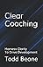 Clear Coaching: Harness Clarity To Drive Development