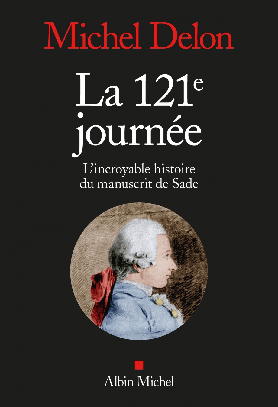 La 121e journée : l’incroyable histoire du manuscrit de Sade