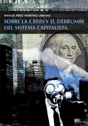 Sobre la crisis y el derrumbe del sistema capitalista