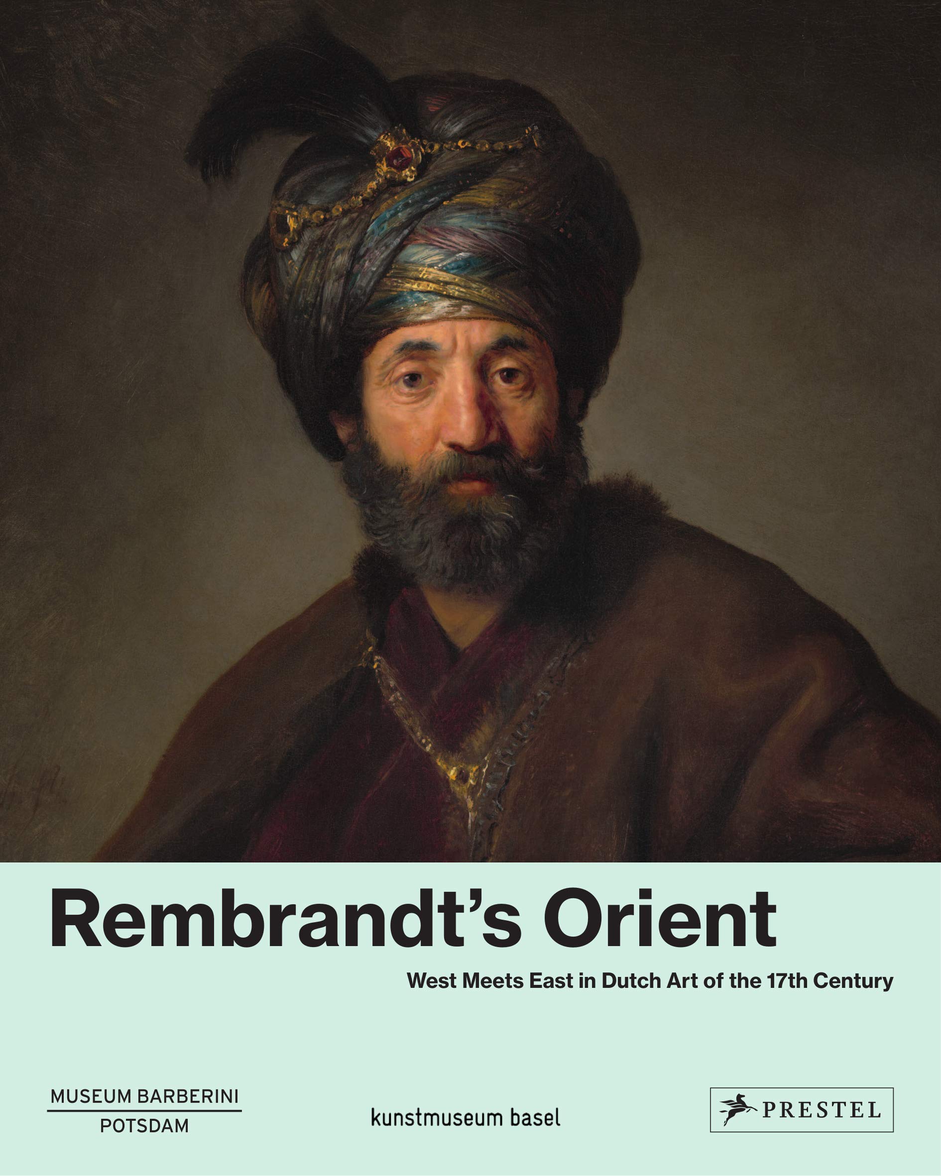 Rembrandt's Orient: West Meets East in Dutch Art of the 17th Century (Hardcover)
