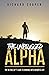 The Unplugged Alpha: The No Bullsh*t Guide To Winning With Women & Life