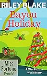 Bayou Holiday (Miss Fortune World: Bayou Cozy Romantic Thrills Book 6)