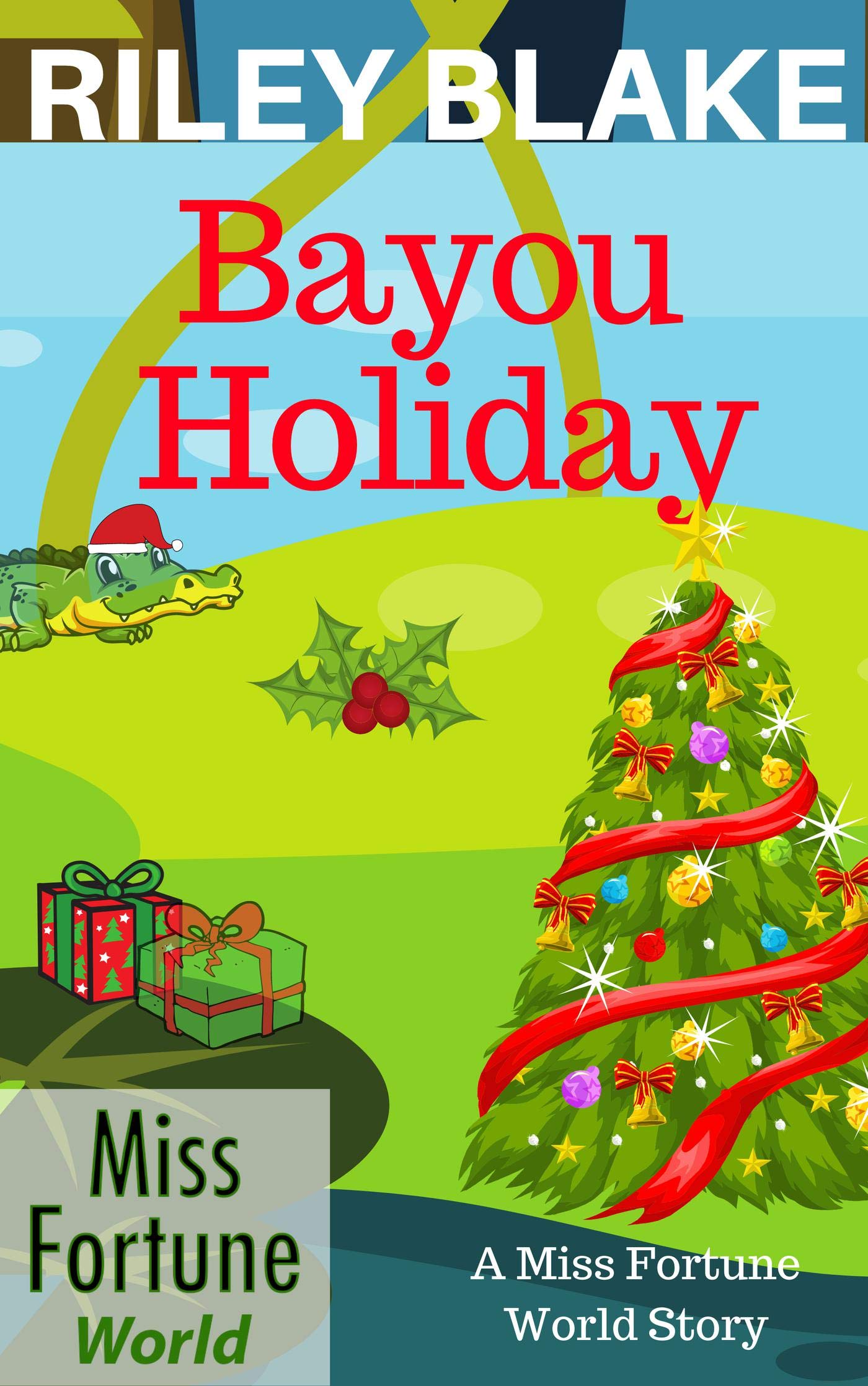 Bayou Holiday (Miss Fortune World: Bayou Cozy Romantic Thrills Book 6)