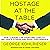 Hostage at the Table: How Leaders Can Overcome Conflict, Influence Others, and Raise Performance