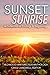 Sunset Sunrise: A Collectio...