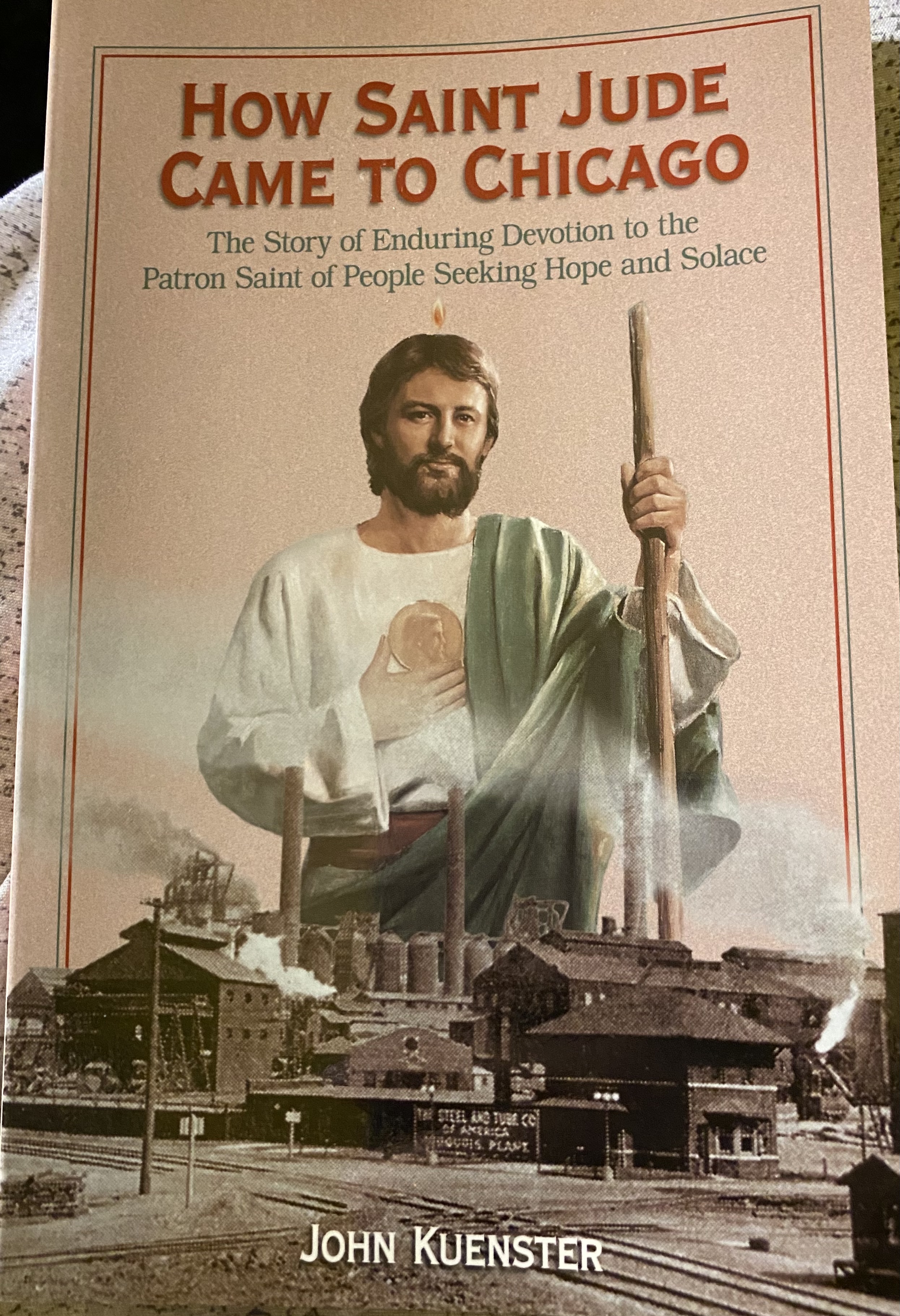 How Saint Jude Came to Chicago: The Story of Enduring Devotion to the Patron Saint of People Seeking Hope and Solace