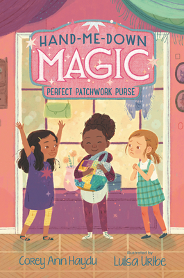 Hand-Me-Down Magic #3: Perfect Patchwork Purse: A Heartwarming Chapter Book About Best-Friend Cousins for Kids (Ages 6-10)
