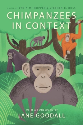 Chimpanzees in Context: A Comparative Perspective on Chimpanzee Behavior, Cognition, Conservation, and Welfare (Hardcover)