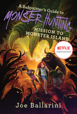 A Babysitter's Guide to Monster Hunting #3: Mission to Monster Island: A Funny, Scary Middle Grade Chapter Book About Saving Kids from the Boogey
