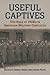 Useful Captives by Daniel Krebs
