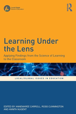 Learning Under the Lens: Applying Findings from the Science of Learning to the Classroom (Local/Global Issues in Education)
