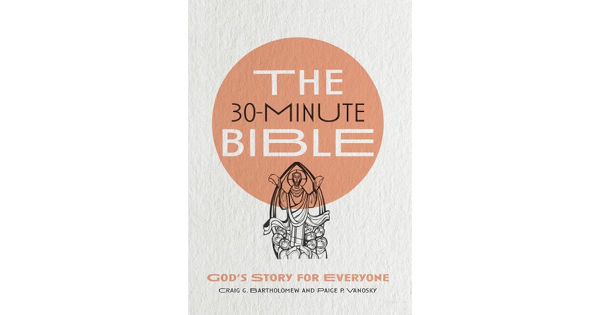 the-30-minute-bible-god-s-story-for-everyone-by-craig-g-bartholomew