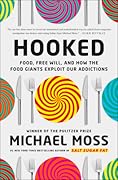 Hooked: Food, Free Will, and How the Food Giants Exploit Our Addictions