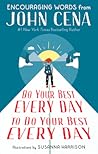 Do Your Best Every Day to Do Your Best Every Day by John Cena