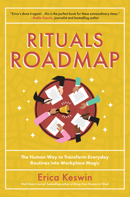 Rituals Roadmap: The Human Way to Transform Everyday Routines into Workplace Magic