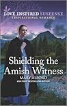 Shielding the Amish Witness by Mary Alford