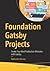 Foundation Gatsby Projects: Create Four Real Production Websites with Gatsby