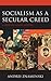 Socialism as a Secular Creed: A Modern Global History