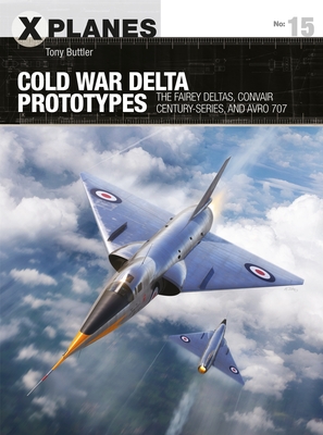 Cold War Delta Prototypes: The Experimental Aircraft Behind Vulcan, Concorde, and the Convair Century-Series