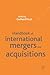 Handbook of International Mergers and Aquisitions: Planning, Execution and Integration
