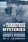 Cold Case: The Tombstone Mysteries: Investigating History's Mysteries