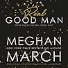 Real Good Man by Meghan March