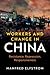 Workers and Change in China...