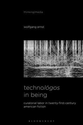Technológos in Being: Radical Media Archaeology & the Computational Machine (Hardcover)