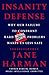 Insanity Defense: Why Our Failure to Confront Hard National Security Problems Makes Us Less Safe