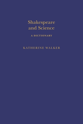 Shakespeare and Science: A Dictionary