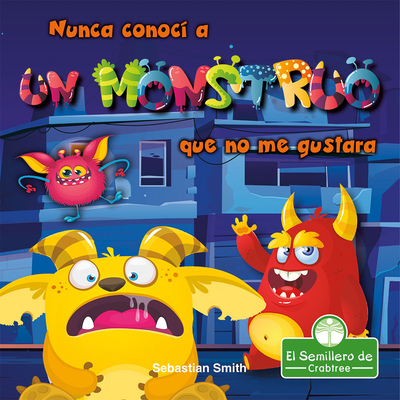 Nunca conocí a un monstruo que no me gustara/ I've Never Met a Monster I Didn't Like (Leo y rimo/ I Read-n-Rhyme) (Spanish Edition)