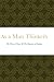 As a Man Thinketh: The Way of Peace & The Mastery of Destiny