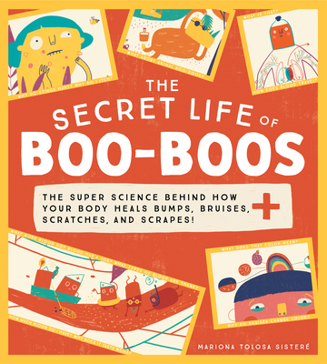 The Secret Life of Boo-Boos: A Human Body Book for Kids - Discover the Science behind How Your Body Heals (Funny Books for Kids)