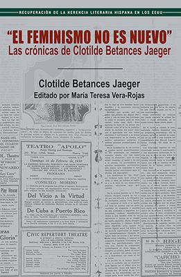 El feminismo no es nuevo: Las crónicas de clotilde betances jaeger (Recuperacion de la herencia literaria hispana en los eeuu / Recovering the US Hispanic Literary Heritage) (Spanish Edition)