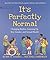 It's Perfectly Normal: Changing Bodies, Growing Up, Sex, Gender, and Sexual Health