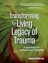 Transforming The Living Legacy of Trauma by Janina Fisher