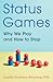 Status Games: Why We Play a...