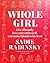 Whole Girl: Live Vibrantly, Love Your Entire Self, and Make Friends with Food
