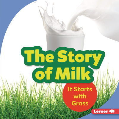 The Story of Milk: It Starts with Grass (Step by Step)
