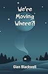 We're Moving Where?!