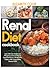 Renal Diet Cookbook: Learn 200+ Low Sodium, Low Phosphorus & Easy to Prepare Renal Diet Recipes with Meal Plan Guide to Help Control Kidney Disease (CKD)
