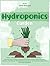 Hydroponics Garden: Discover How to Build an Inexpensive Garden at Home Even if You Are a Beginner. The Ultimate DIY Hydroponics System for Homegrown Organic Fruit, Herbs and Vegetables